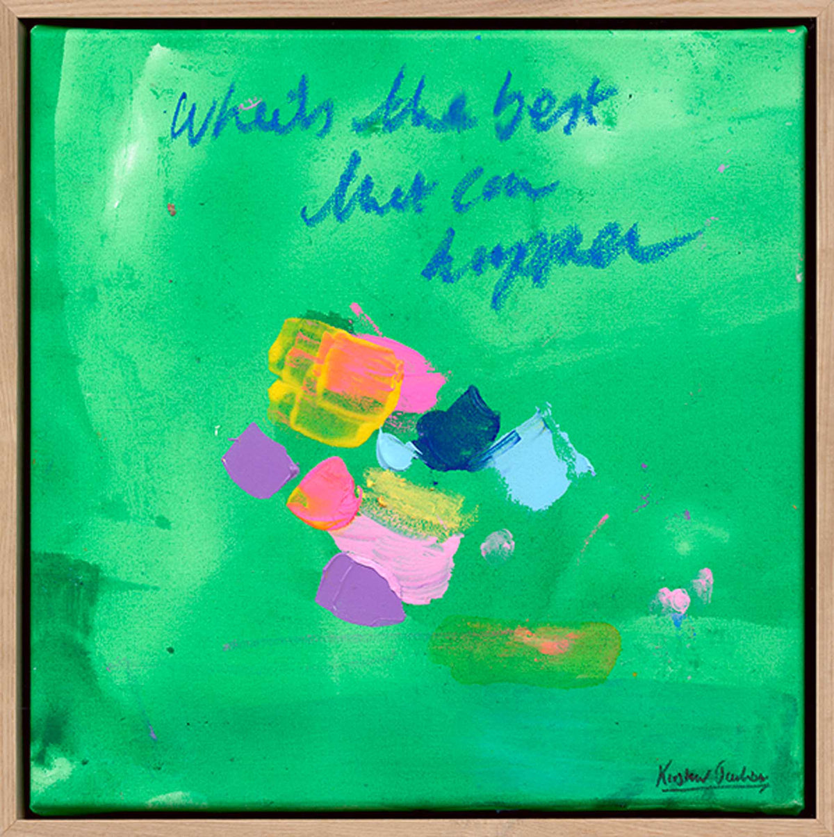NEW: Whats the best that can happen series #30 - 43cm x 43cm